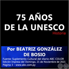 75 AOS DE LA UNESCO - Por BEATRIZ GONZLEZ DE BOSIO - Domingo, 21 de Noviembre de 2021